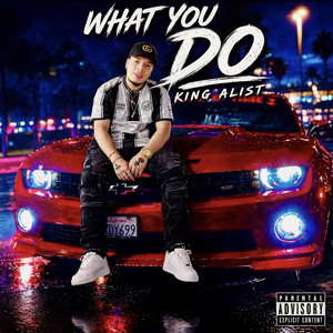What You Do by King Alist