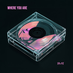 Where You Are by SKIYE