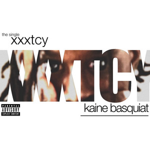 XXXTCY by Kaine Basquiat