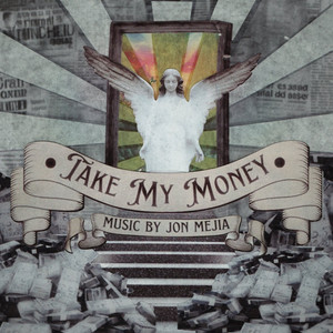 Take My Money by jon mejia