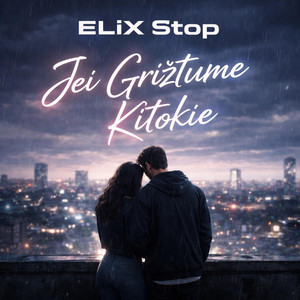 Jei grįžtume kitokie by ELiX Stop