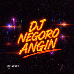 DJ Negoro Angin Koploisme by koploworld