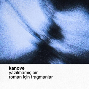Yazılmamış Bir Roman için Fragmanlar - Instrumental by Kanove