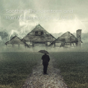 Soothing Thunderstorm and Rain Meditation Sound Vol. 1 album