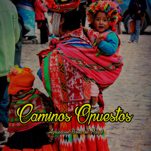 Caminos Opuestos by Agrupación Brisa del Maizal
