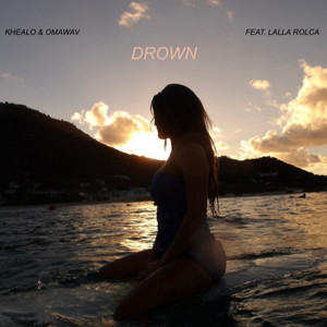 Drown - Radio Edit by Khealo, Omawav, Lalla Rolca