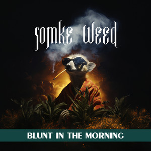 Blunt in the Morning by Somke Weed