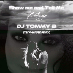 Show Me and Tell Me (feat. Betsya) [Tech-house remix]