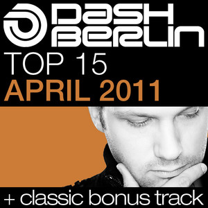 Dash Berlin Top 15 - April 2011 (Including Classic Bonus Track) album