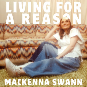 Living for a Reason by Mackenna Swann