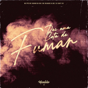 Dei uma Cota de Fumar (feat. MC Soldado)