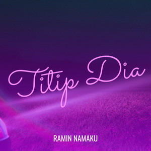 Titip Dia by Ramin Namaku