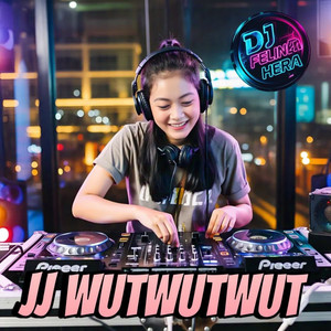 DJ Felina Hera - JJ Wutwutwut Stecu Stecu