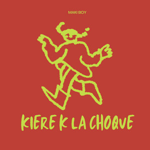 KIERE K LA CHOQUE by MAKI BOY