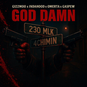 GOD DAMN by GiZzMoO, Gaspew, InDaHood, Omerta