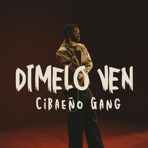 Dimelo Ven by Cibaeño Gang