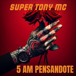5 AM PENSANDOTE by SUPER TONY MC