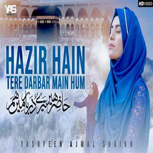 Yashfeen Ajmal Shaikh - Hazir Hain Tere Darbar Main Hum