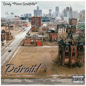 Goody "Pierre Goodfella - Detroit