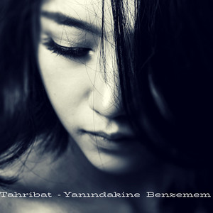 Tahribat - Yanındakine Benzemem