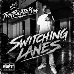 Switching Lanes by TrapRichDaPlug