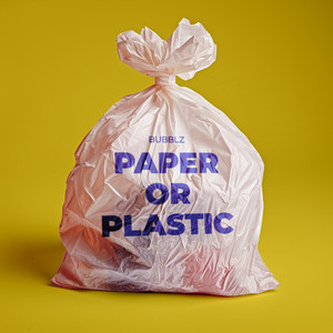 Bubblz - Paper or Plastic