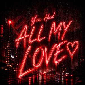 You Had All My Love by Luvae
