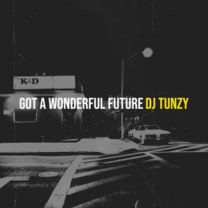 DJ Tunzy - Got a Wonderful Future