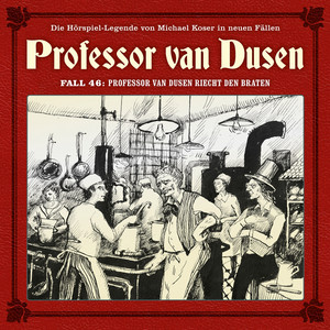 Teil 6 - Die neuen Fälle, Fall 46: Professor van Dusen riecht den Braten by Professor van Dusen, Marc Freund, Bernd Vollbrecht, Nicolai Tegeler, Franziska Endres, Jacob Weigert, Johannes Berenz, Freimut Götsch, Martin May, Ilona Otto, Peter Reinhardt