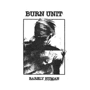 Barely Human by Burn Unit