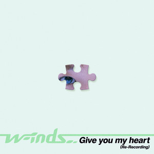 Give you my heart - Re-Recording by w-inds.