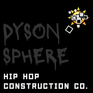 Hip Hop Construction Co. - Dyson Sphere, Pt. 150 (feat. Moses)