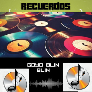 Recuerdos by Goyo Blin Blin