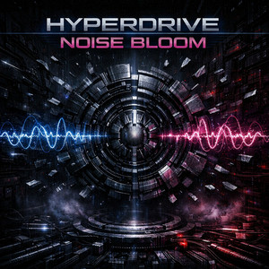 Hyperdrive Noise Bloom by DJ AnaVick