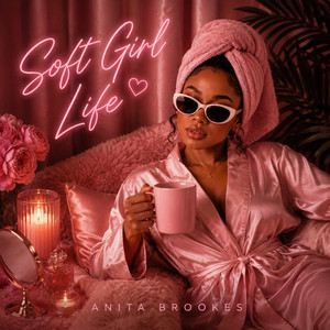 Soft Girl Life by Anita Brookes