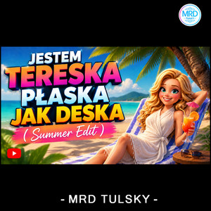 Jestem Tereska płaska jak deska - summer edit by MRD