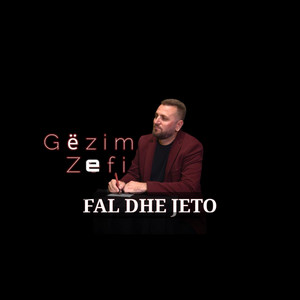 Gezim Zefi - Fal Dhe Jeto