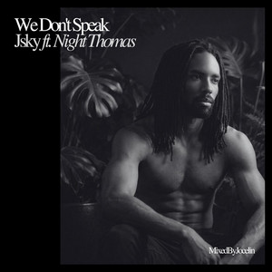 We Don't Speak by Jsky, Night Thomas