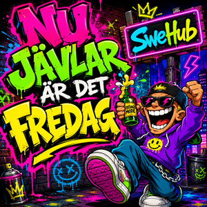 Nu jävlar är det fredag by SweHub