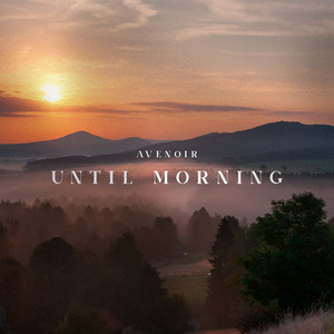 Until Morning (Deep Ambient) by Avenoir