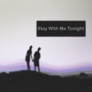 Stay with Me Tonight