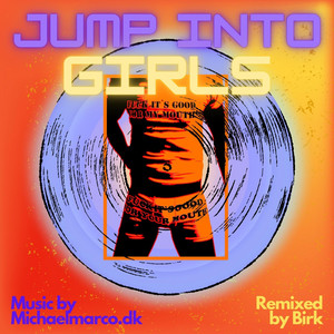 JUMP INTO GIRLS (BIRK Remix)
