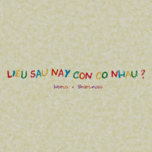 Liệu Sau Này Còn Có Nhau by Shartnuss, Horus
