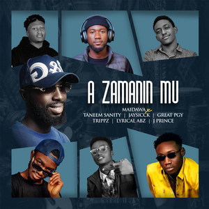 A Zamanin Mu by Maidawa, Trippz, Taneem Sanity, J Prince, Jaysicck, Lyrical Abz, Great PGY