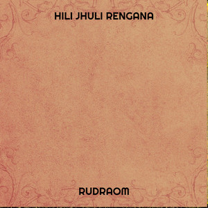 Hili Jhuli Rengana by RudraOM