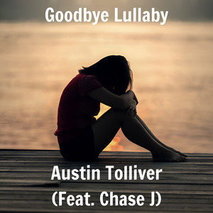 Goodbye Lullaby by Austin Tolliver, Chase J
