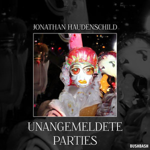 Jonathan Haudenschild - Unangemeldete Parties