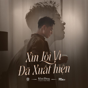 Xin Lỗi Vì Đã Xuất Hiện by Khải Đăng