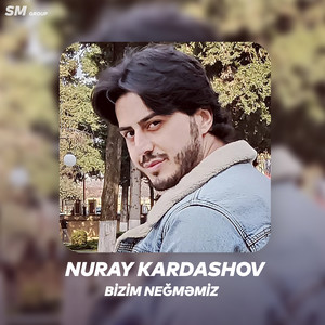 Nuray Kardashov - Bizim Neğməmiz