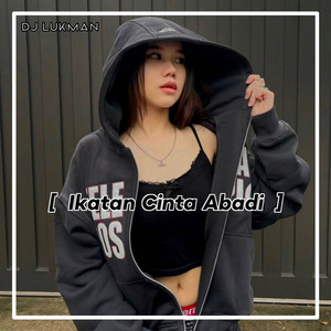 DJ Lukman - DJ IKATAN CINTA ABADI FULL BASS
